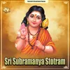 Sri Subramanya Stotram